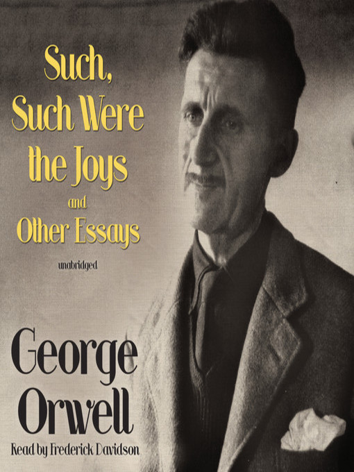Title details for Such, Such Were the Joys and Other Essays by George Orwell - Available